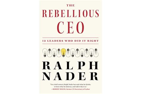 Book Review: Ralph Nader profiles corporate leaders he sees as role models in ‘The Rebellious CEO’